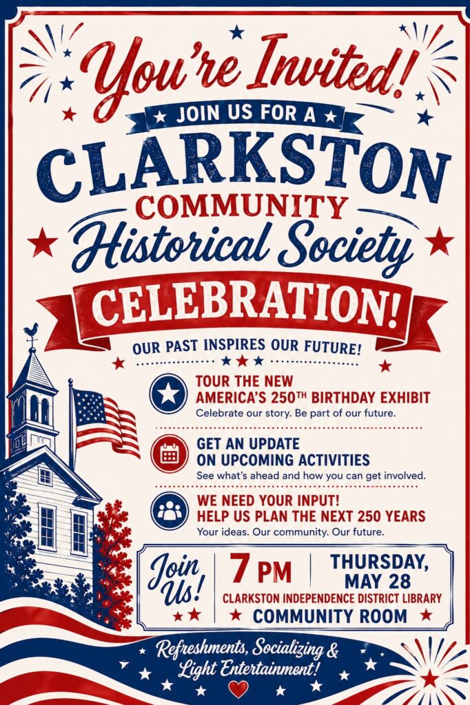 CLARKSTON COMMUNITY Historical Society CELEBRATION May 28, 2026